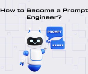 Read more about the article How to Become a Prompt Engineer: 7 Powerful Steps to Become a Successful Prompt Engineer in 2025